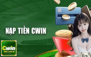 Thông tin về nạp tiền Cwin